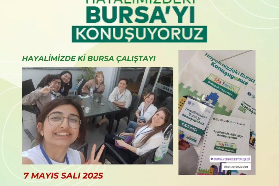 Hayalimizdeki Bursa” Çalıştayındaydık!